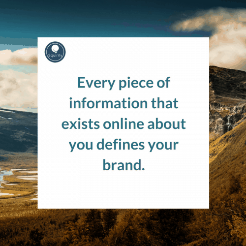 Every piece of information that exists online about you defines your brand.