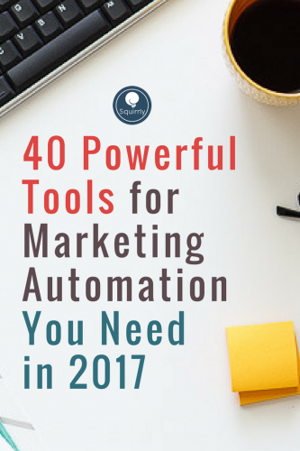40 Powerful Tools for Marketing Automation You Need Next Year